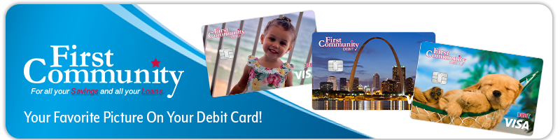 First Community - Your Favorite Picture on Your Debit Card!